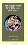 Making Life Better for a Baby with Acid Reflux Making Life Better for a Baby with Acid Reflux