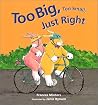 Too Big, Too Small, Just Right Too Big, Too Small, Just Right