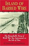 Island of Barbed Wire: The Remarkable Story of World War Two Internment on the Isle of Man