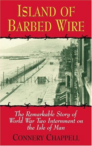 Island of Barbed Wire: The Remarkable Story of World War Two Internment on the Isle of Man (Paperback)