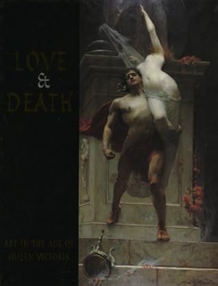 Love and Death: Art in the Age of Queen Victoria