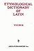 Etymological Dictionary of Latin