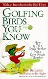 Golfing Birds You Know: How to Tell a Duck Hooker from a Deep-Rough Thrasher Golfing Birds You Know: How to Tell a Duck Hooker from a Deep-Rough Thrasher
