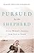 Pursued by the Shepherd by Karon Phillips Goodman