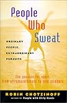 People Who Sweat: Ordinary People, Extraordinary Pursuits