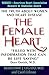 The Female Heart: The Truth About Women and Heart Disease