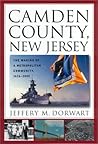 Camden County, New Jersey: The Making of a Metropolitan Community, 1626-2000