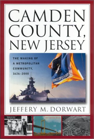 Camden County, New Jersey: The Making of a Metropolitan Community, 1626-2000 (Paperback)