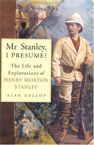 Mr. Stanley, I Presume?  The Life and Explorations of Henry Morton Stanley (Paperback)