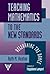 Teaching Mathematics to the New Standards: Relearning the Dance (Practitioner Inquiry Series)