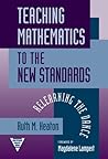 Teaching Mathematics to the New Standards: Relearning the Dance (Practitioner Inquiry Series)
