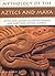 The Aztecs and Maya: Mythol...