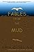 Fables From The Mud