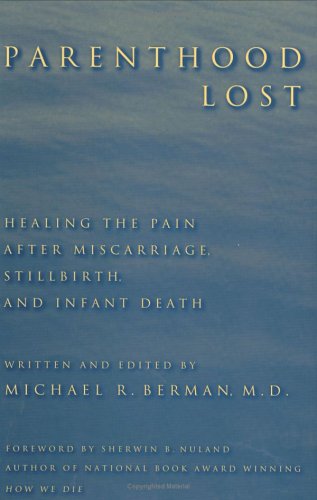 Parenthood Lost: Healing the Pain after Miscarriage, Stillbirth, and Infant Death (Hardcover)