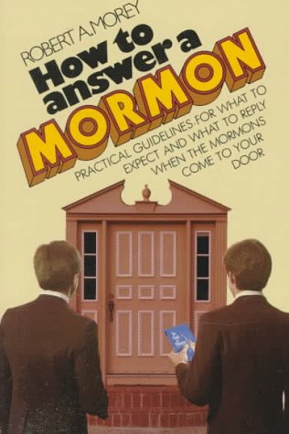 How to Answer a Mormon: Practical Guidelines for What to Expect and What to Reply When the Mormons Come to Your Door