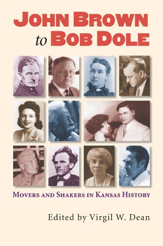 John Brown to Bob Dole: Movers And Shakers in Kansas History (Hardcover)
