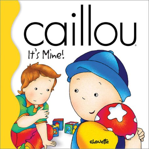 Caillou It's Mine! (Little Dipper)