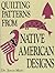 Quilting Patterns from Native American Designs