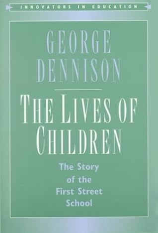 The Lives of Children: The Story of the First Street School (Innovators in Education)