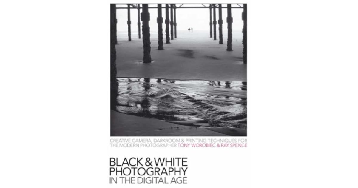 Black & White Photography In The Digital Age Creative Camera, Darkroom
