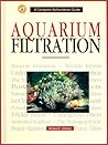 Aquarium Filtration (Complete Authoritative Guide) Aquarium Filtration (Complete Authoritative Guide)