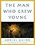 The Man Who Grew Young by Daniel Quinn
