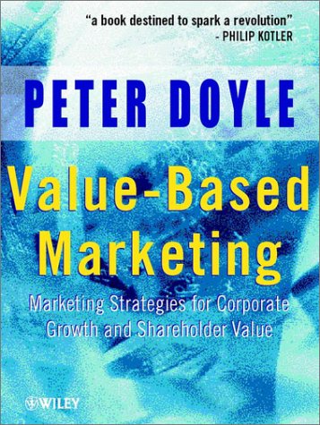Value-Based Marketing: Marketing Strategies for Corporate Growth and Shareholder Value (Hardcover)