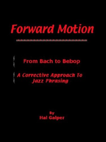 Forward Motion: From Bach to Bebop - A Corrective Approach to Jazz Phrasing (Paperback)