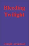 Bleeding Twilight Bleeding Twilight