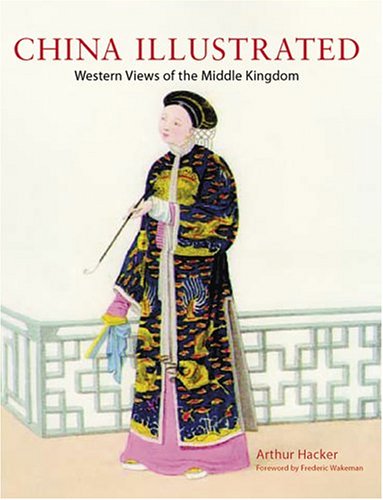 China Illustrated: Western Views of the Middle Kingdom (Hardcover)