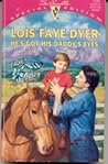He's Got His Daddy's Eyes by Lois Faye Dyer