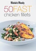 '50 FAST CHICKEN FILLETS (''AUSTRALIAN WOMEN'S WEEKLY'')'
