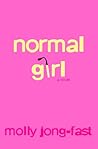 Normal Girl by Molly Jong-Fast