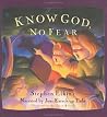 Know God, No Fear Know God, No Fear