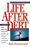 Life After Debt: Free Yourself from the Burden of Money Worries Once and for All