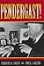 Pendergast! (Volume 1) by Lawrence H. Larsen