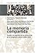La Memoria Compartida: Espana y la Argentina en la Construccion de un Imaginario Cultural (1898-1950) (Espacios del Saber) (Spanish Edition)