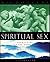 Spiritual Sex: Secrets Of T...