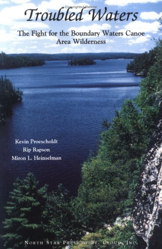 Troubled Waters: The Fight for the Boundary Waters Canoe Area Wilderness (Paperback)