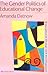 The Gender Politics Of Educational Change by Amanda Datnow