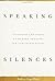 Speaking Silences: Stillness and Voice in Modern Thought and Jewish Tradition