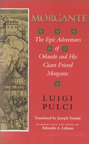 Morgante: The Epic Adventures of Orlando and His Giant Friend Morgante (Indiana Masterpiece Editions)