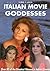 Italian Movie Goddesses: Over 80 of the Greatest Women in Italian Cinema