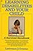 Learning Disabilities and Your Child: A Survival Handbook