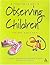 Observing Children: A Practical Guide