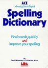 ACE Spelling Dictionary: Find Words Quickly and Improve Your Spelling
