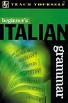 Teach Yourself Beginner's Italian Grammar (TY: Language Guides)