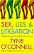 Sex, Lies and Litigation by Tyne O'Connell