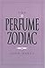 The Perfume Zodiac by John Oakes