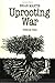 Uprooting War